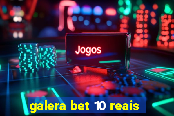 galera bet 10 reais